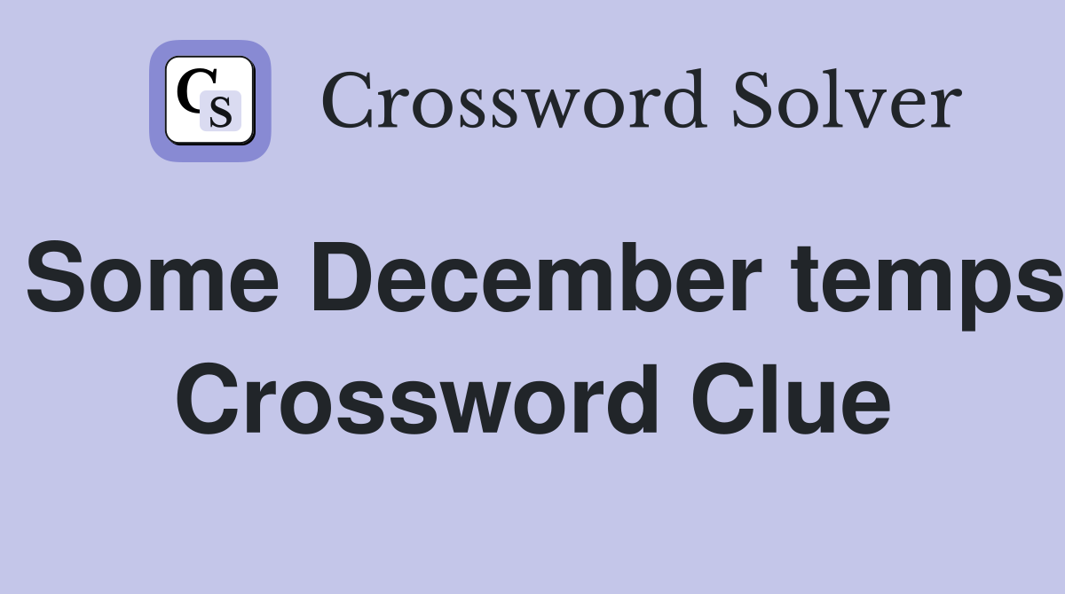Some December temps Crossword Clue