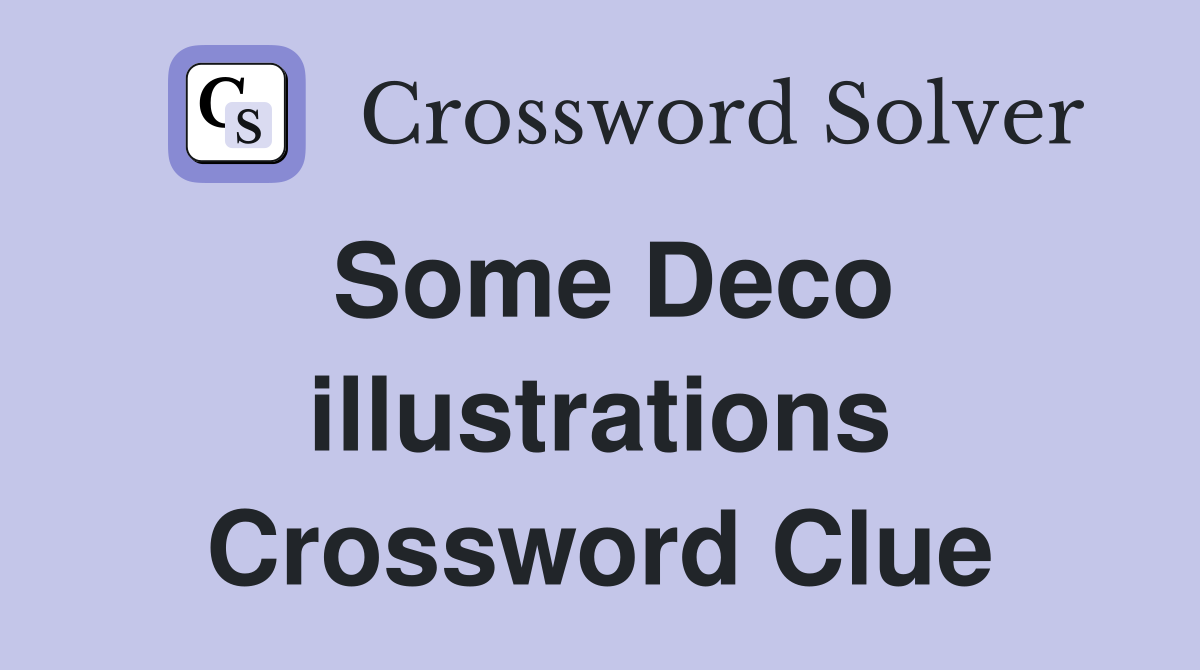 Some Deco illustrations Crossword Clue