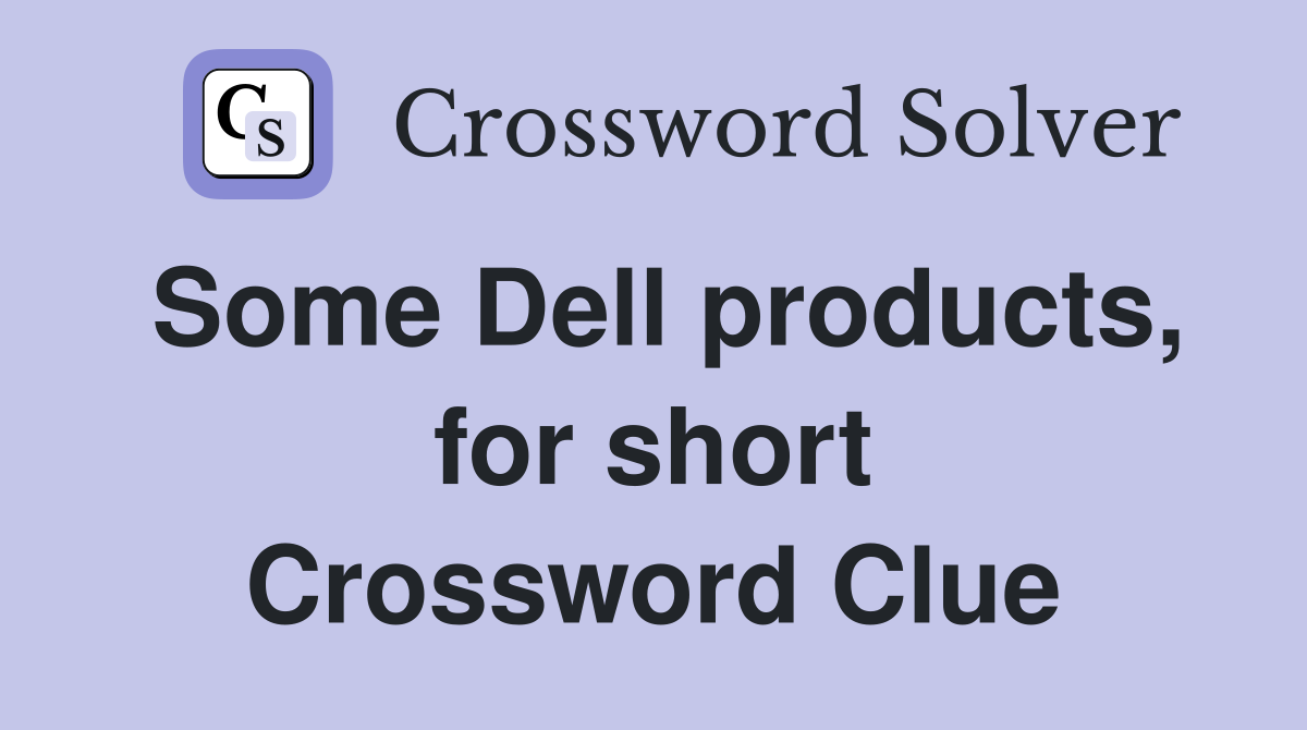 Some Dell products, for short Crossword Clue