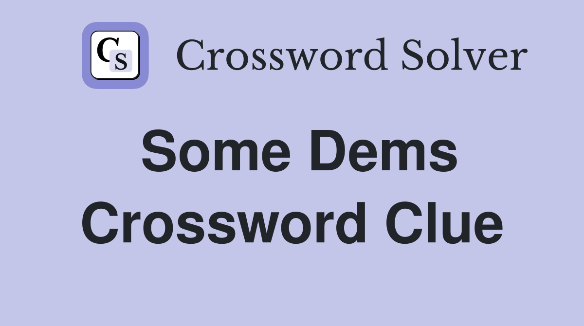 Some Dems Crossword Clue
