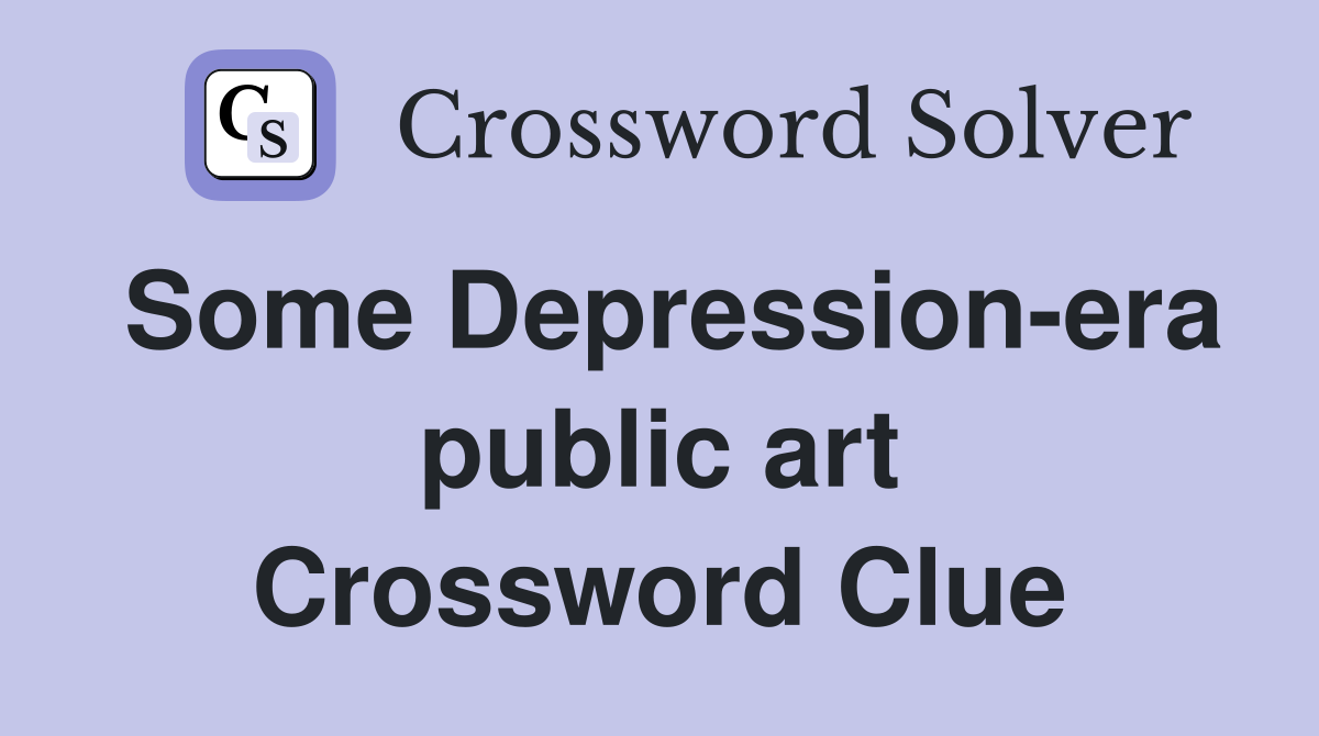 Some Depression-era public art Crossword Clue