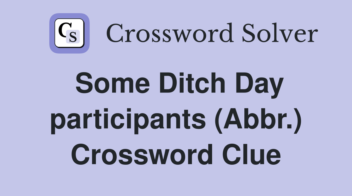 Some Ditch Day participants (Abbr.) Crossword Clue