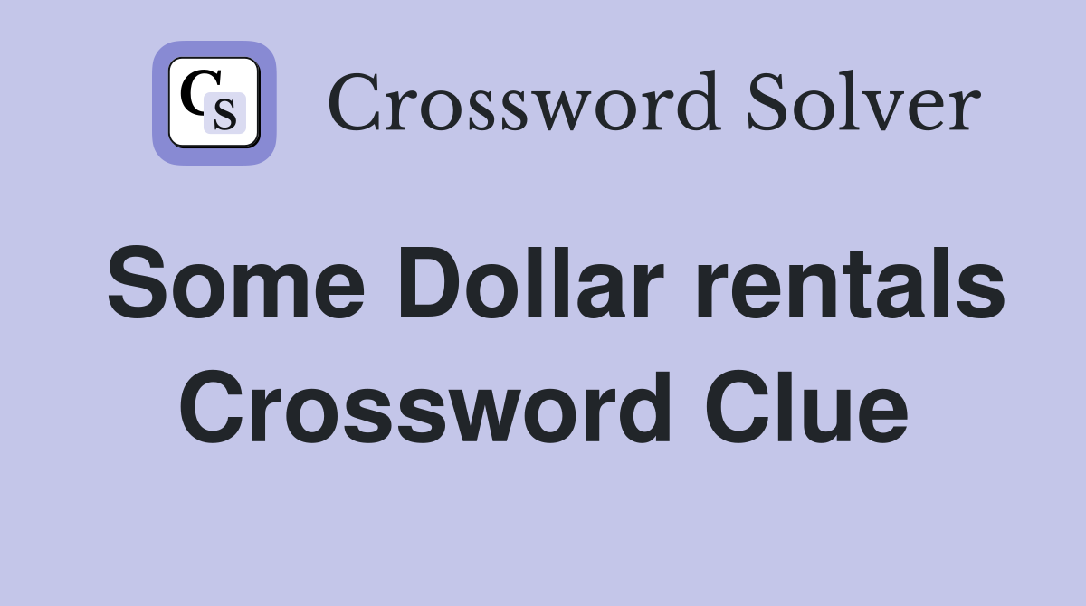Some Dollar rentals Crossword Clue