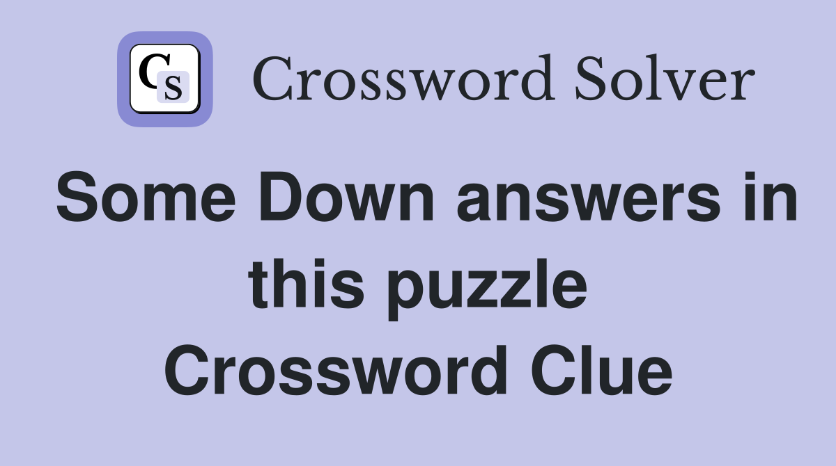 Some Down answers in this puzzle Crossword Clue
