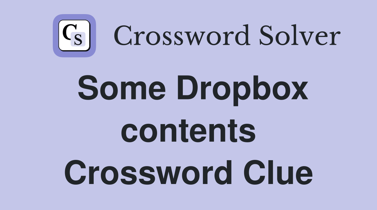Some Dropbox contents Crossword Clue