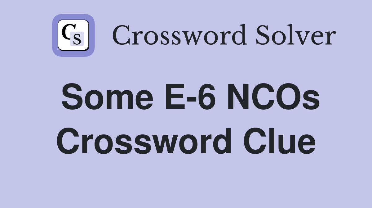 Some E-6 NCOs Crossword Clue