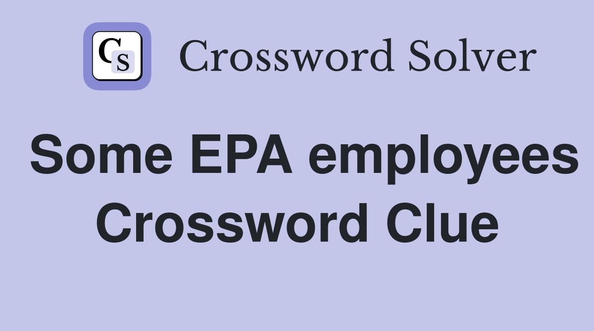 Some EPA employees Crossword Clue