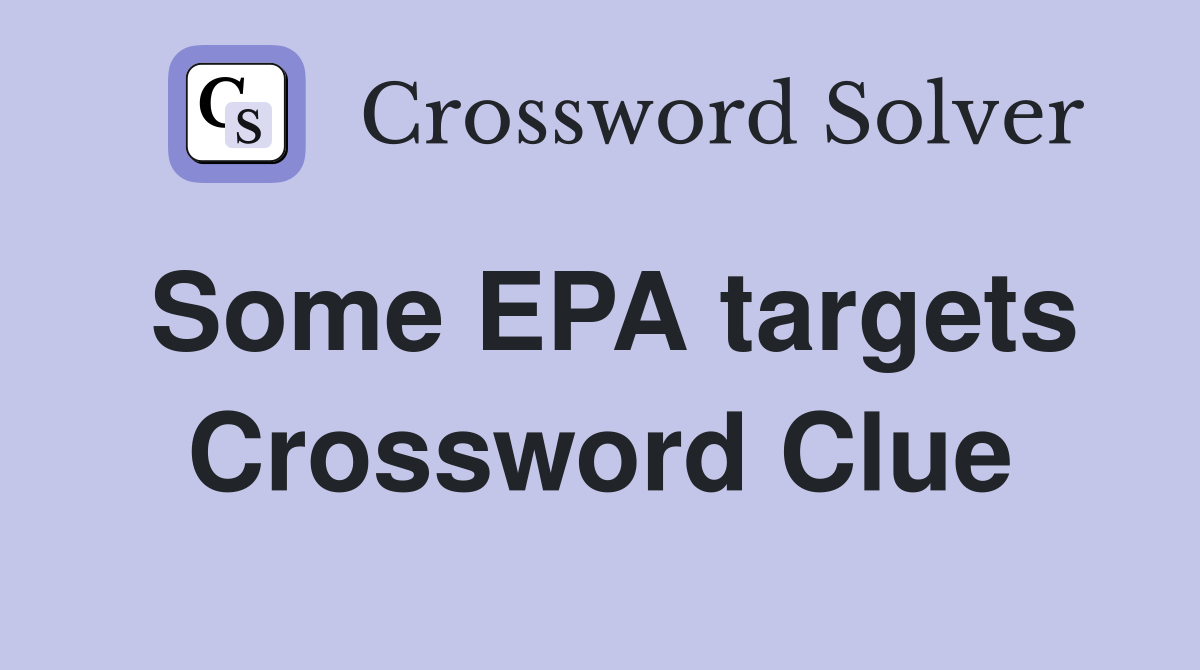 Some EPA targets Crossword Clue