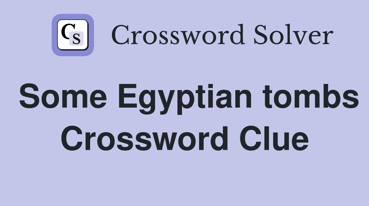 Some Egyptian tombs Crossword Clue