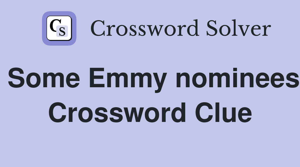 Some Emmy nominees Crossword Clue