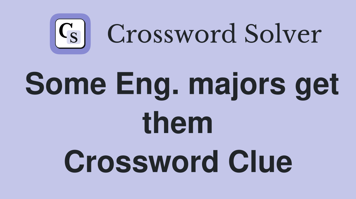 Some Eng. majors get them Crossword Clue
