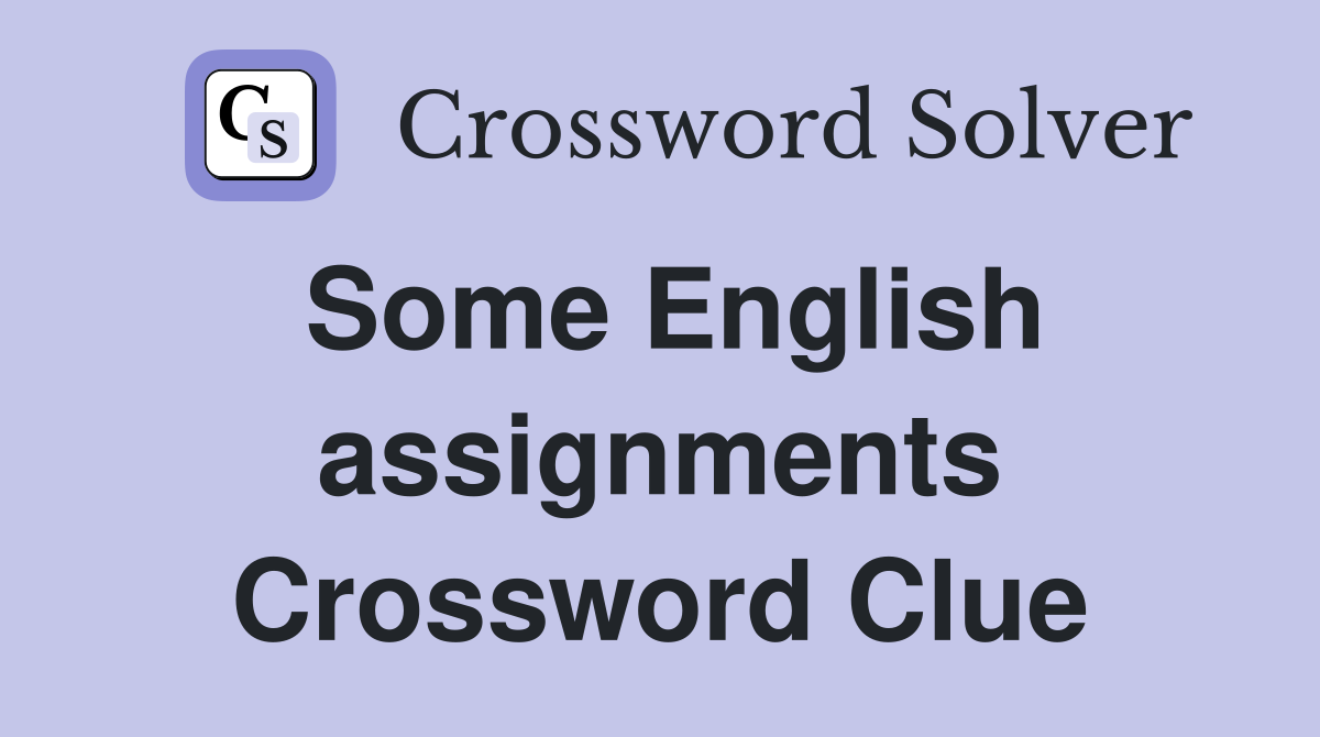 Some English assignments Crossword Clue
