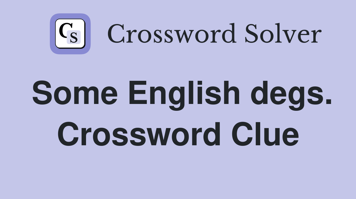 Some English degs. Crossword Clue