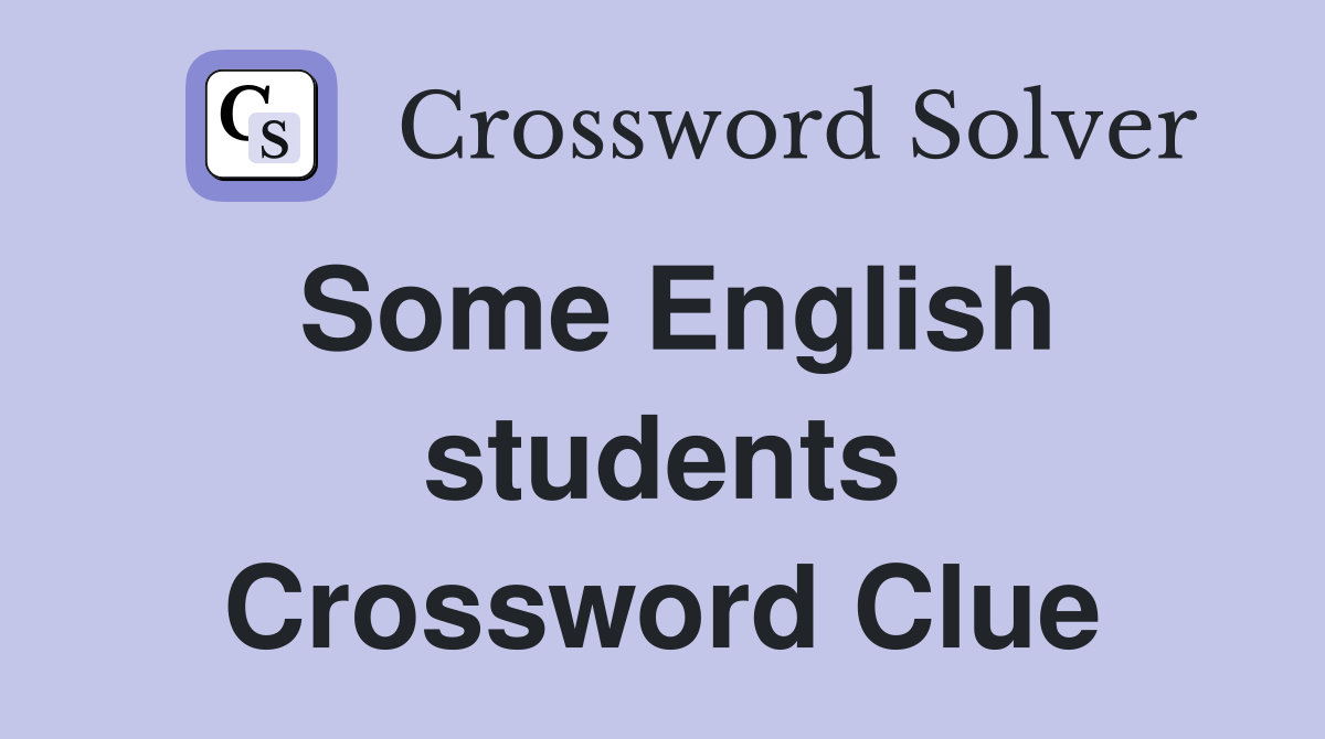 Some English students Crossword Clue