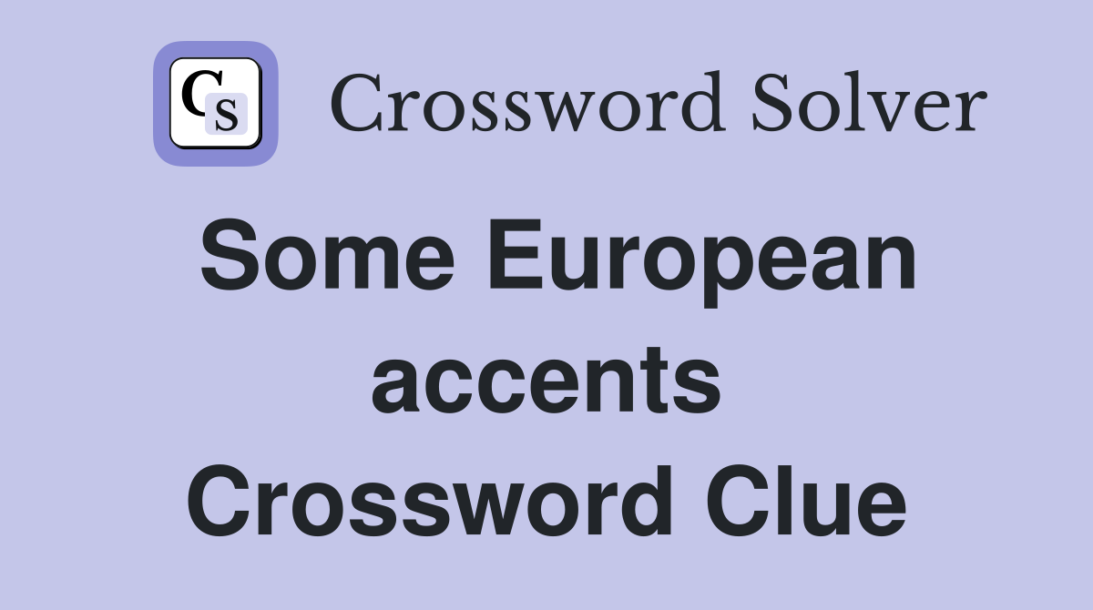 Some European accents Crossword Clue