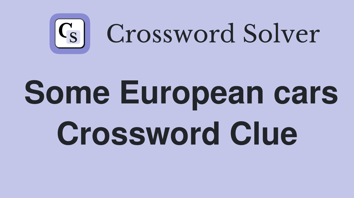 Some European cars Crossword Clue