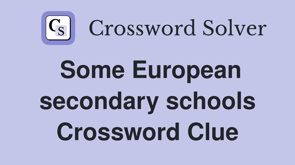 Some European secondary schools Crossword Clue