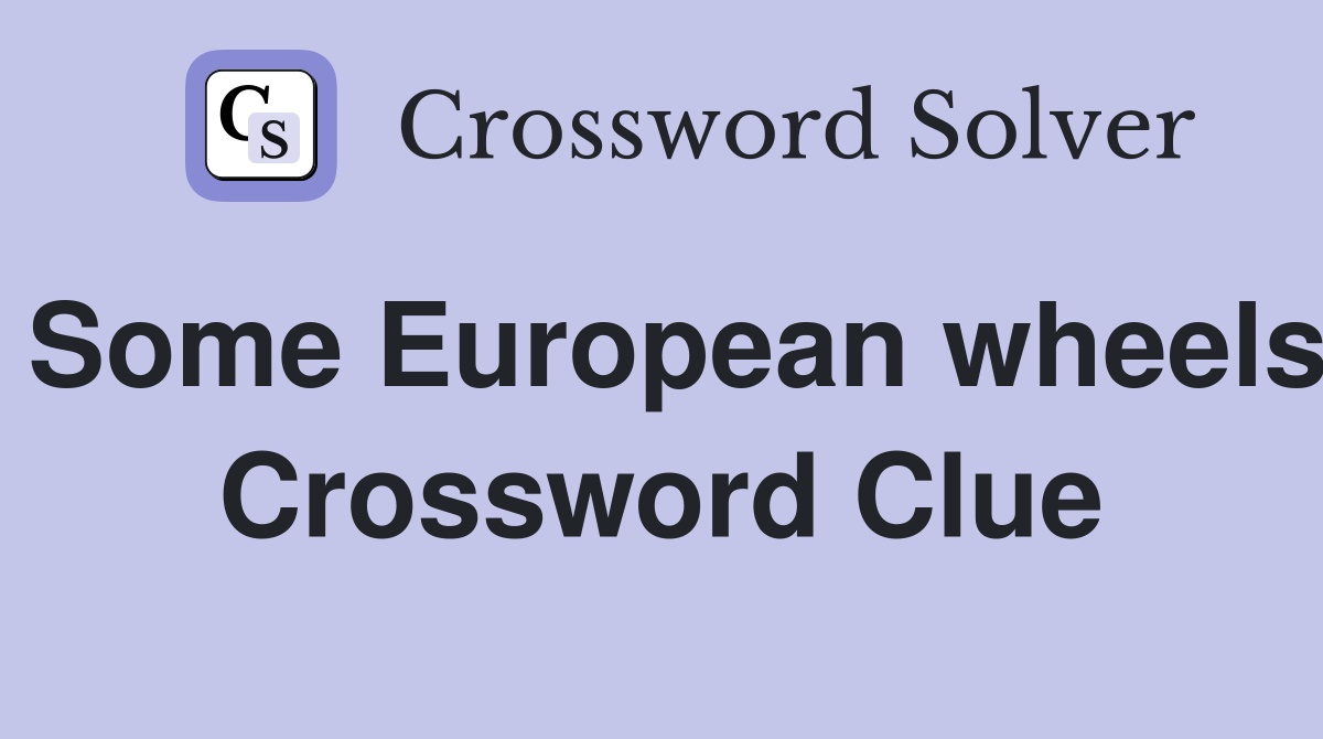 Some European wheels Crossword Clue