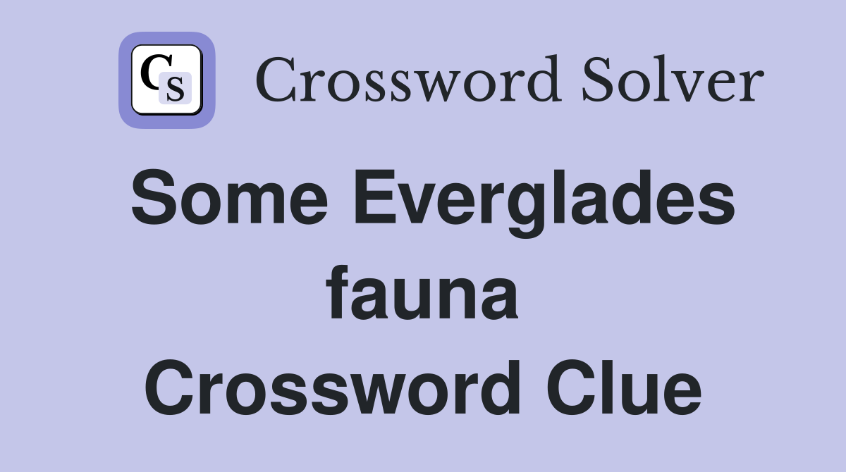 Some Everglades fauna Crossword Clue