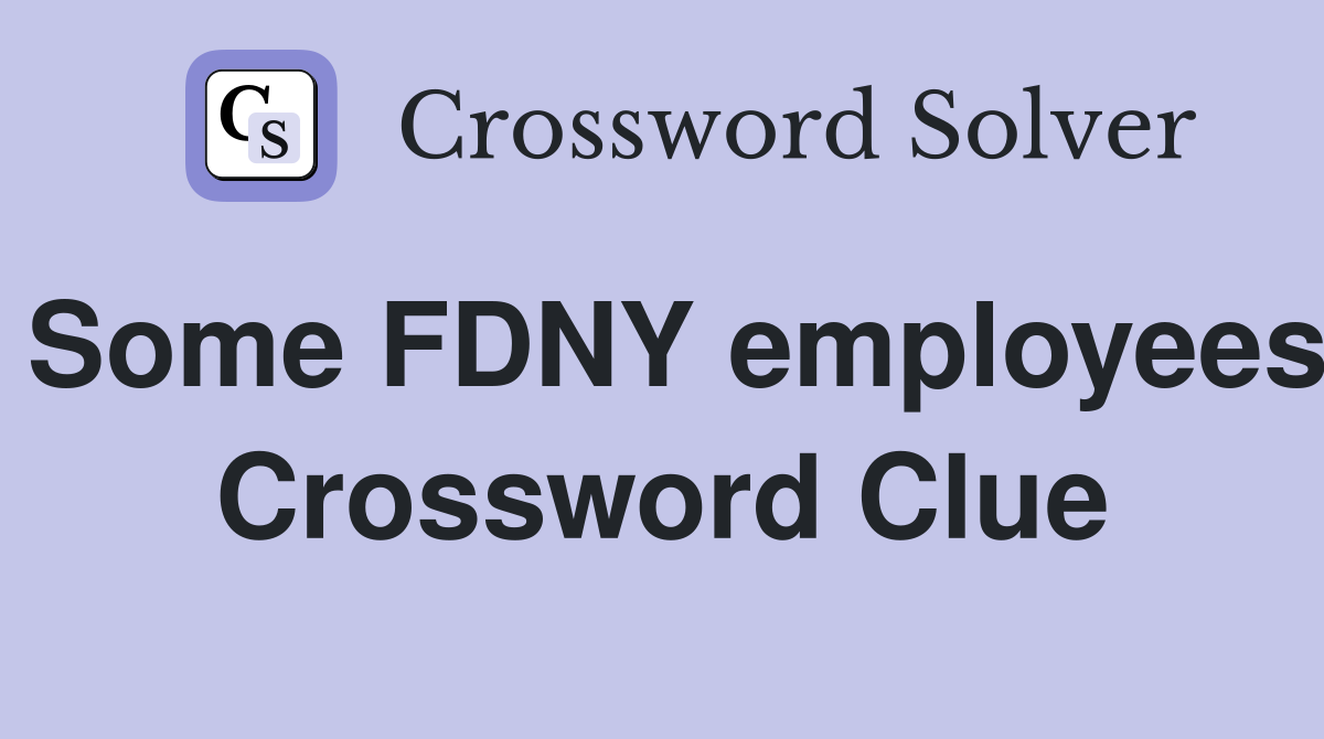 Some FDNY employees Crossword Clue
