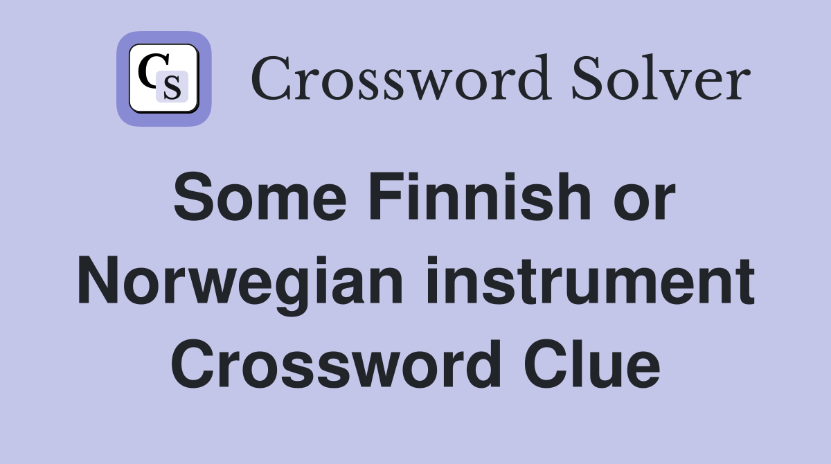 Some Finnish or Norwegian instrument Crossword Clue