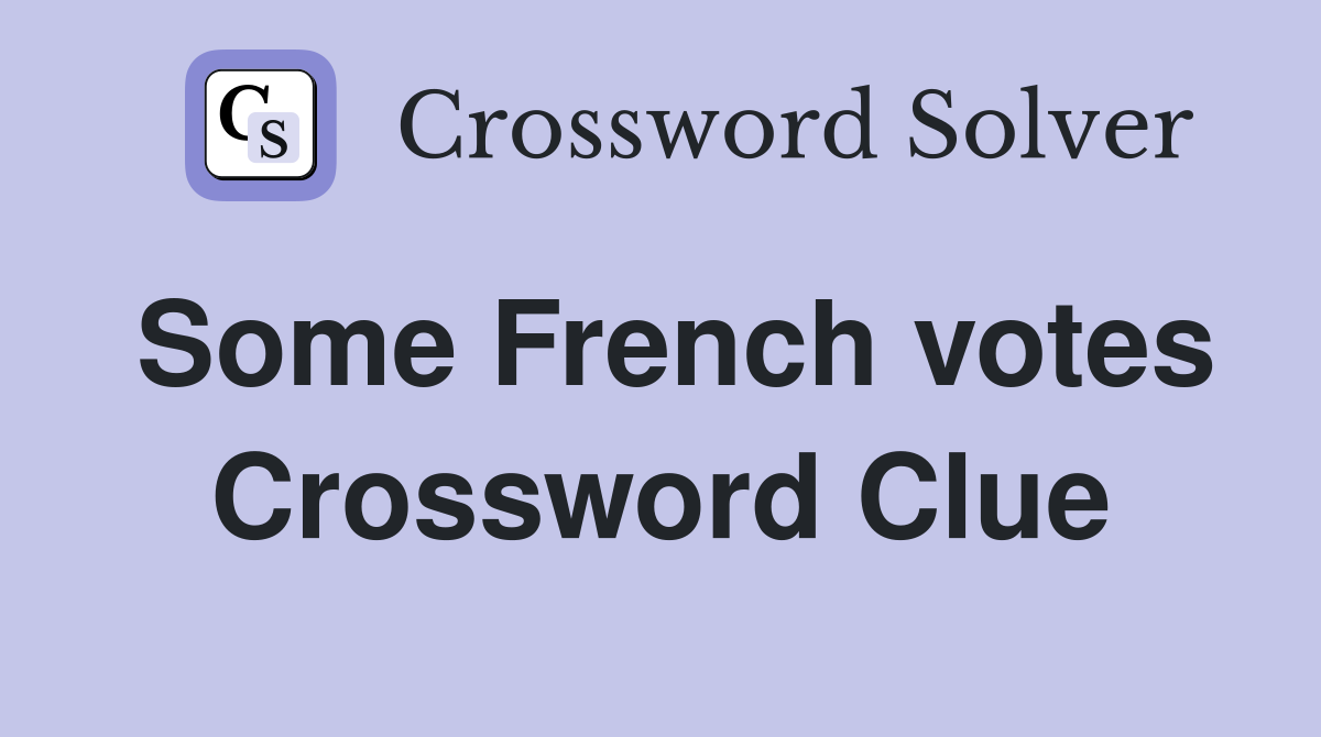 Some French votes Crossword Clue