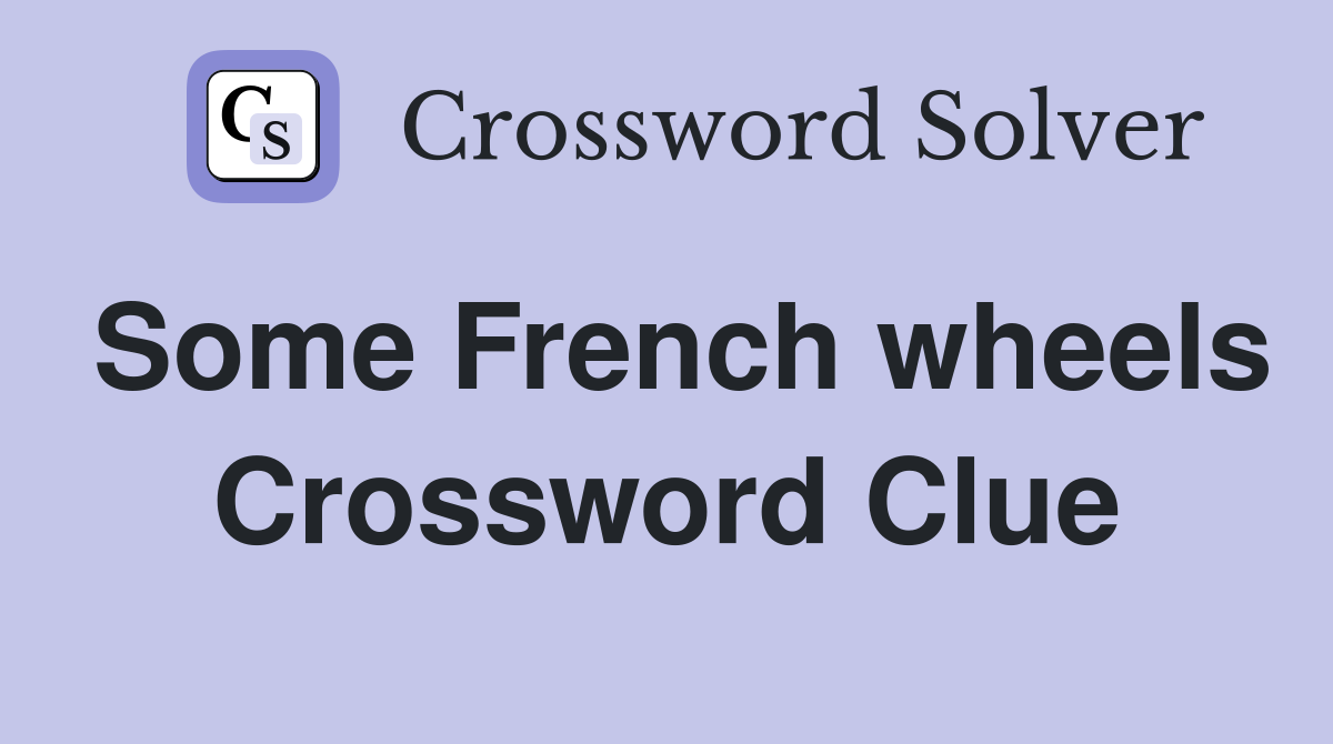 Some French wheels Crossword Clue
