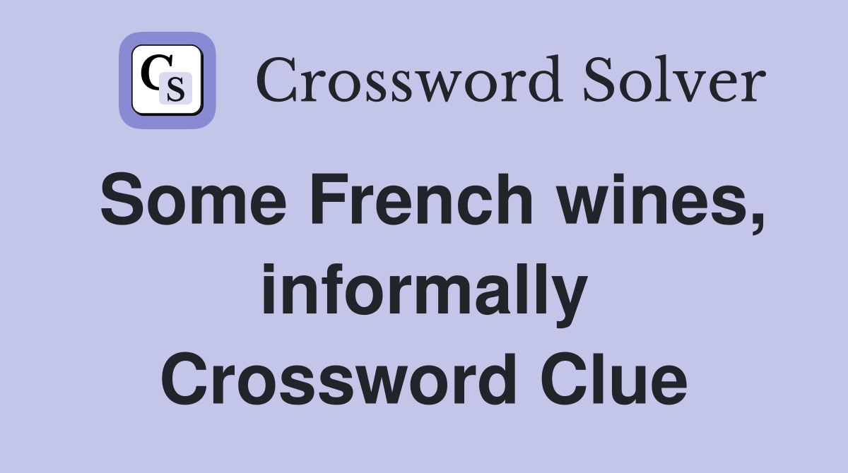 Some French wines, informally Crossword Clue
