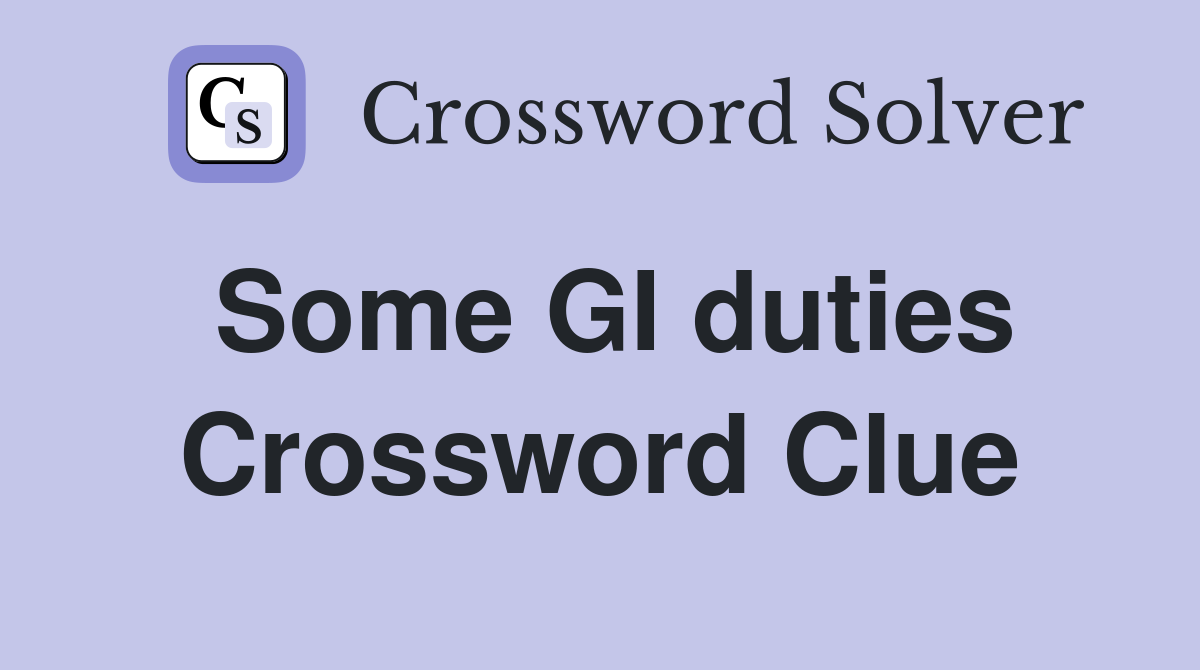 Some GI duties Crossword Clue