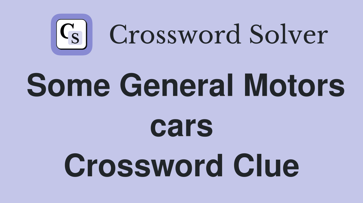 Some General Motors cars Crossword Clue