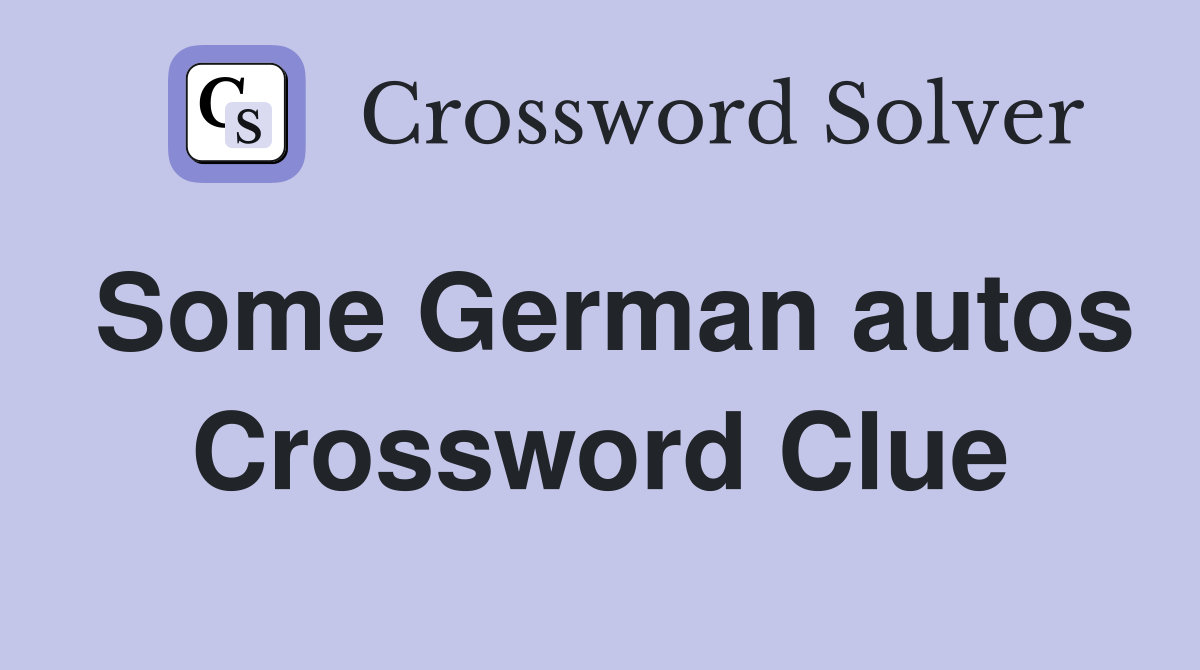 Some German autos Crossword Clue