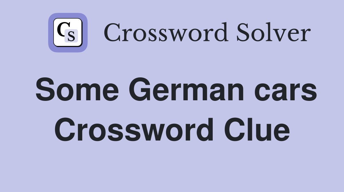Some German cars Crossword Clue