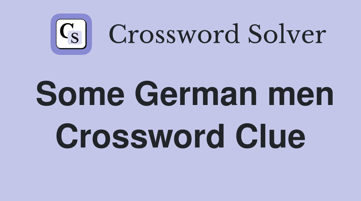 Some German men Crossword Clue