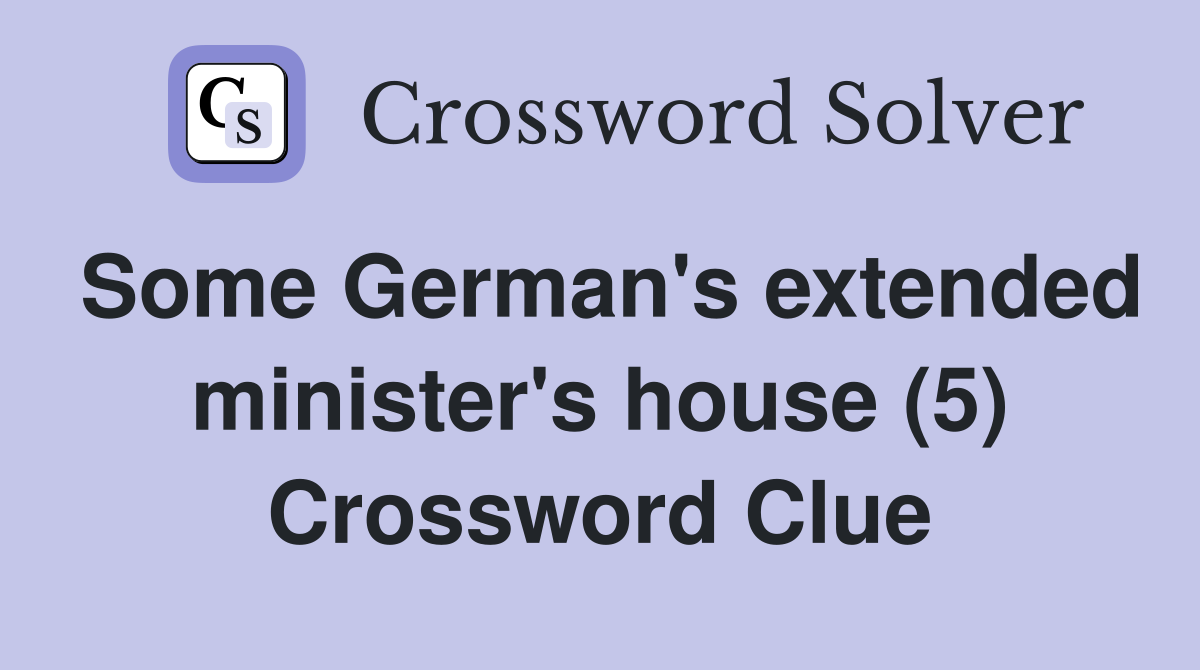Some German's extended minister's house (5) Crossword Clue