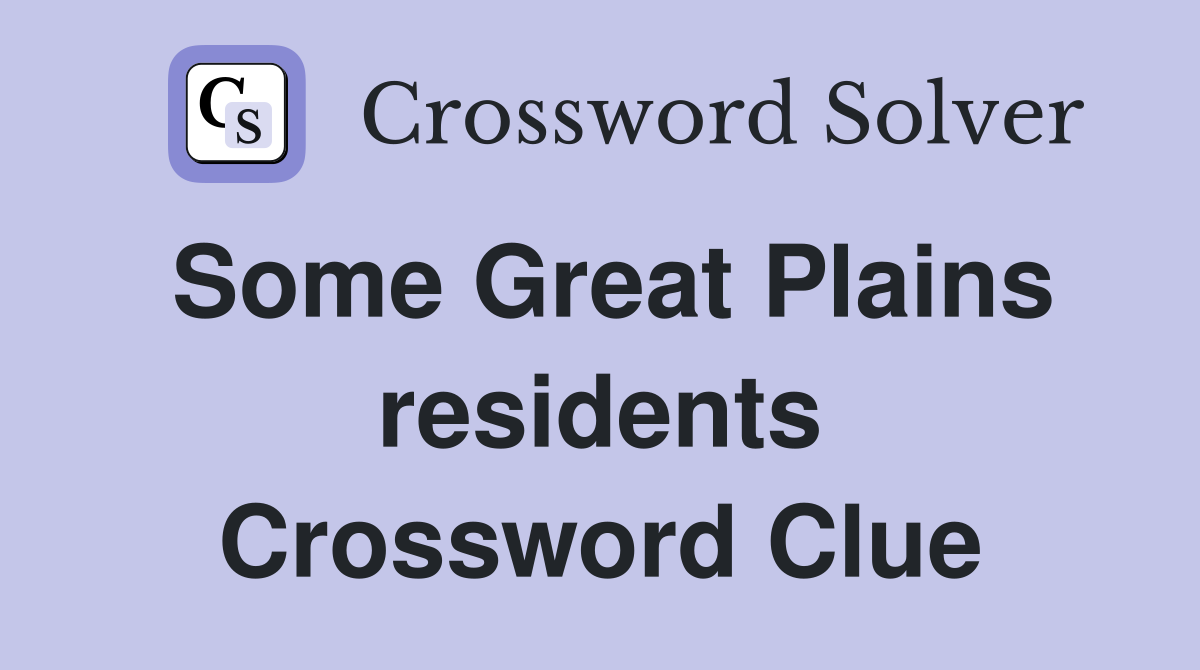 Some Great Plains residents Crossword Clue