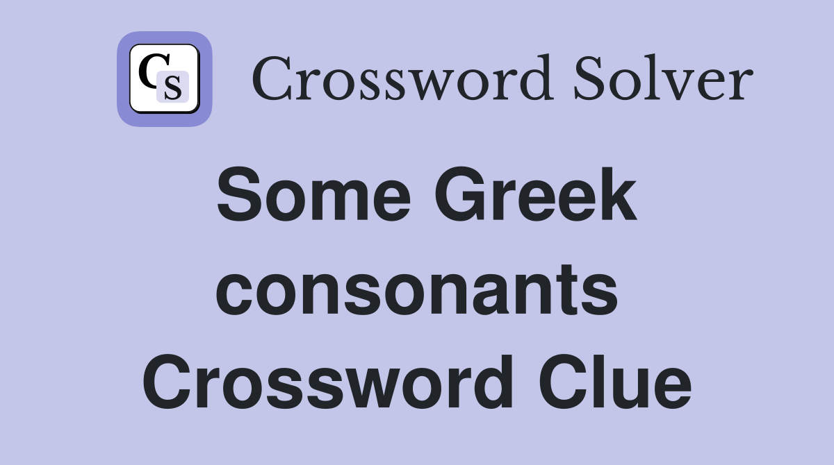 Some Greek consonants Crossword Clue