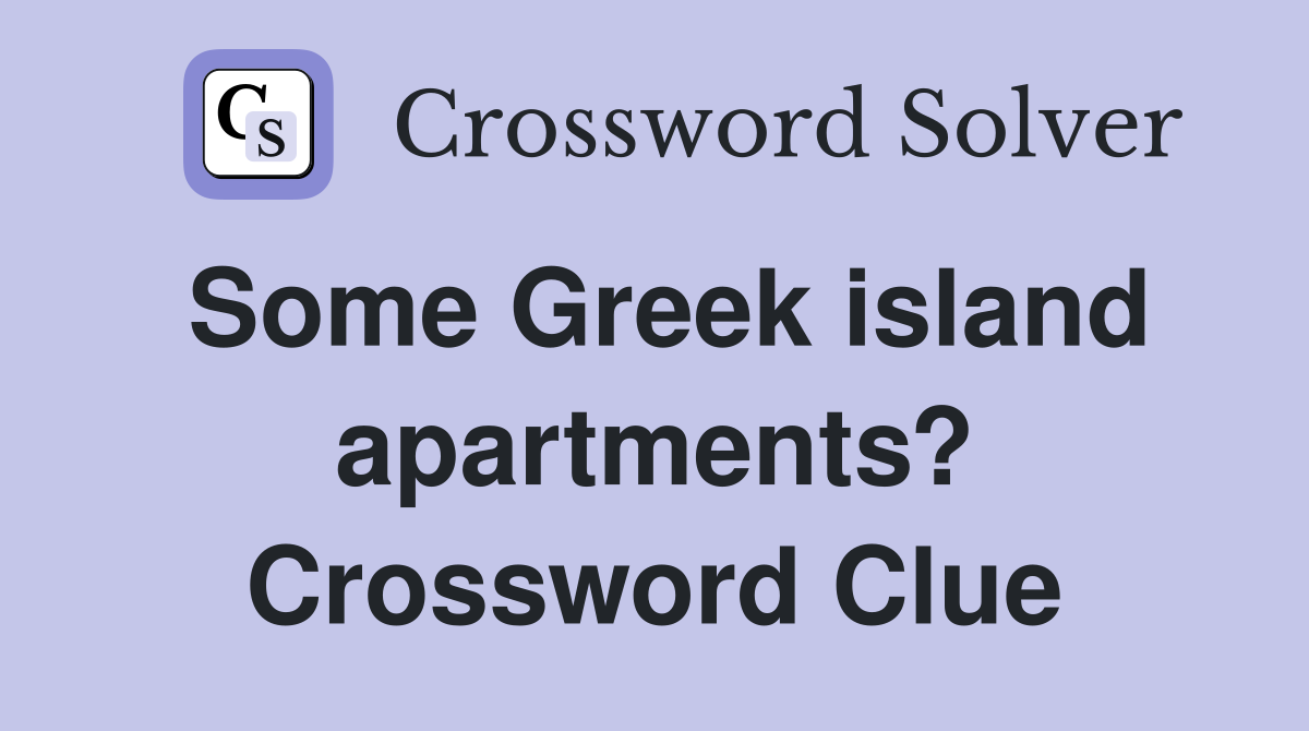 Some Greek island apartments? Crossword Clue