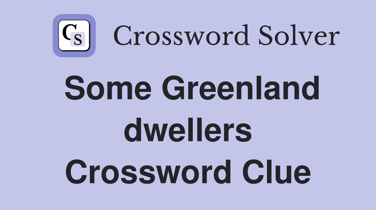 Some Greenland dwellers Crossword Clue