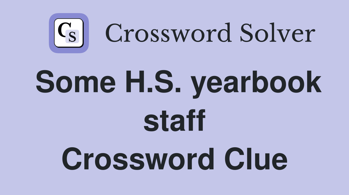 Some H.S. yearbook staff Crossword Clue
