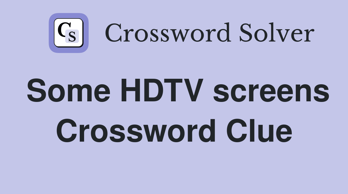 Some HDTV screens Crossword Clue