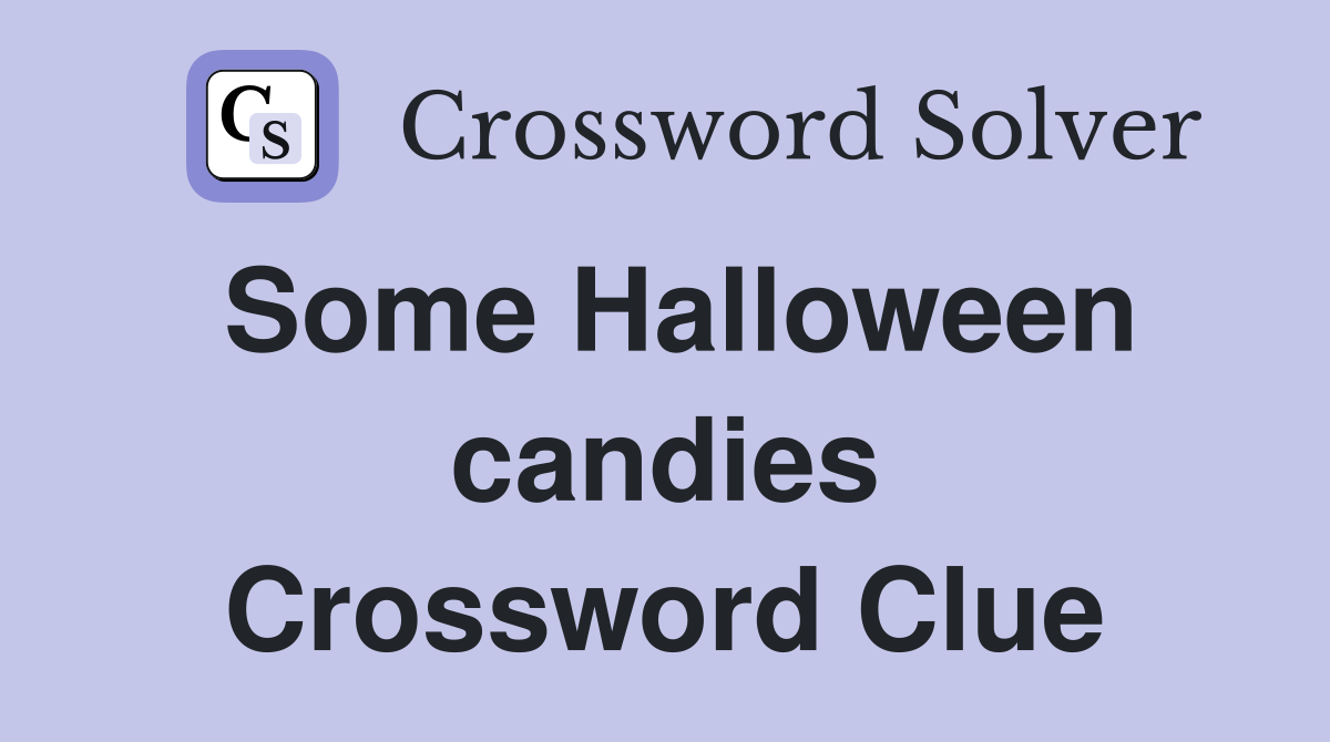 Some Halloween candies Crossword Clue