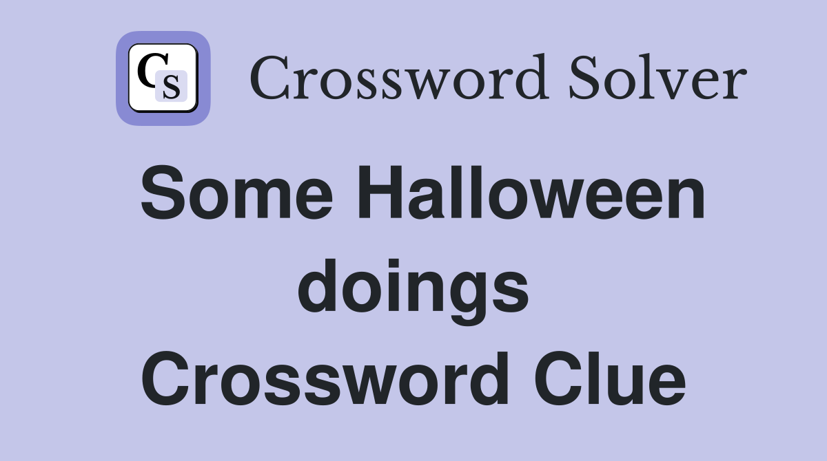 Some Halloween doings Crossword Clue