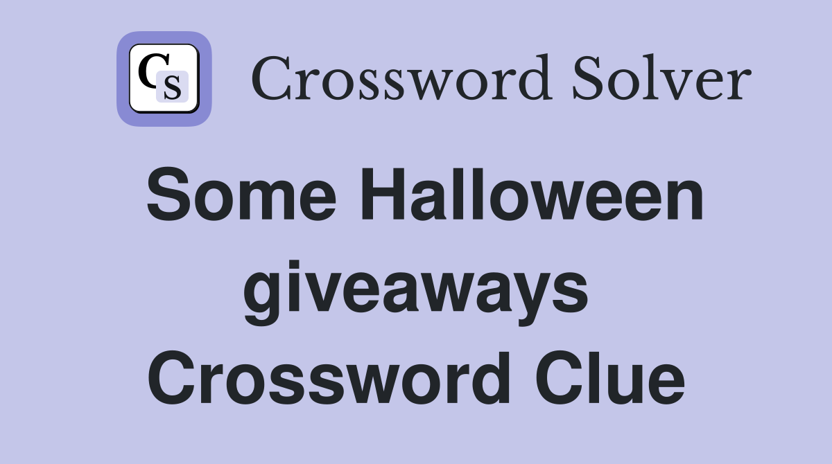 Some Halloween giveaways Crossword Clue