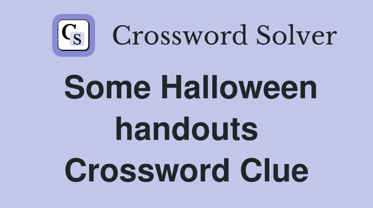 Some Halloween handouts Crossword Clue