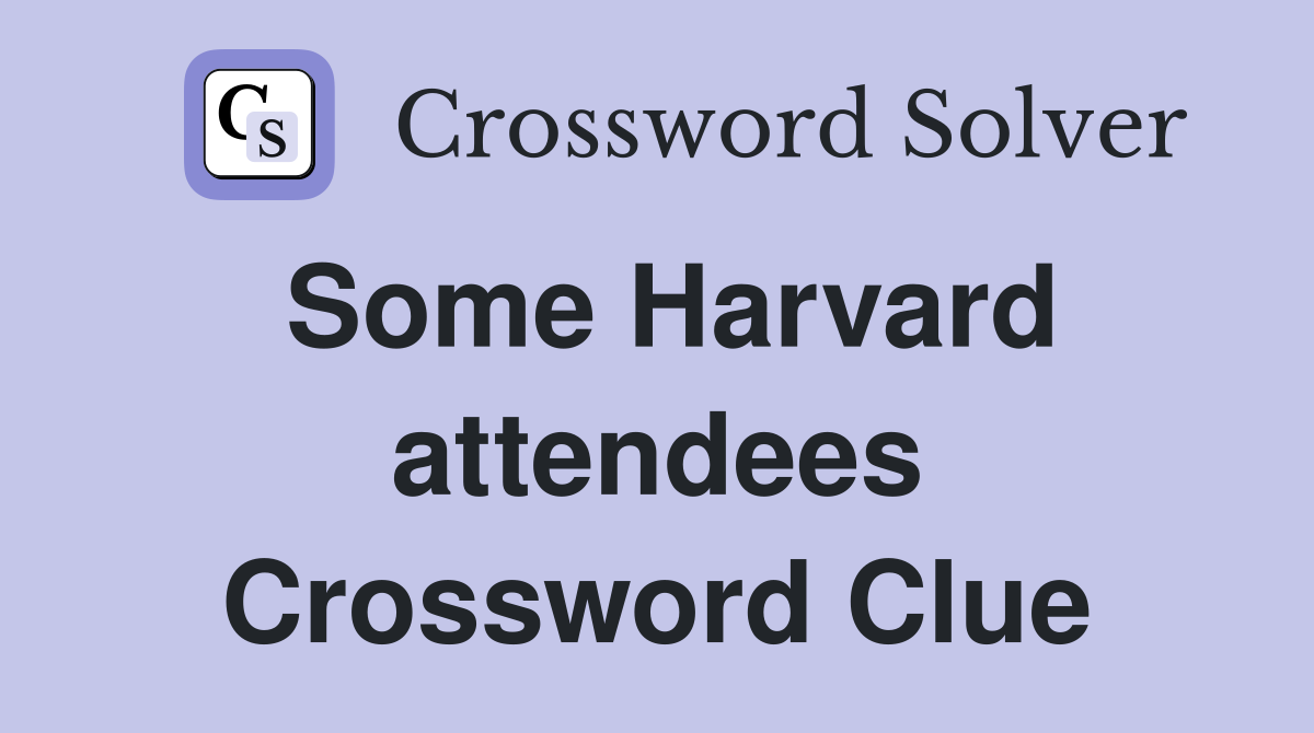 Some Harvard attendees Crossword Clue