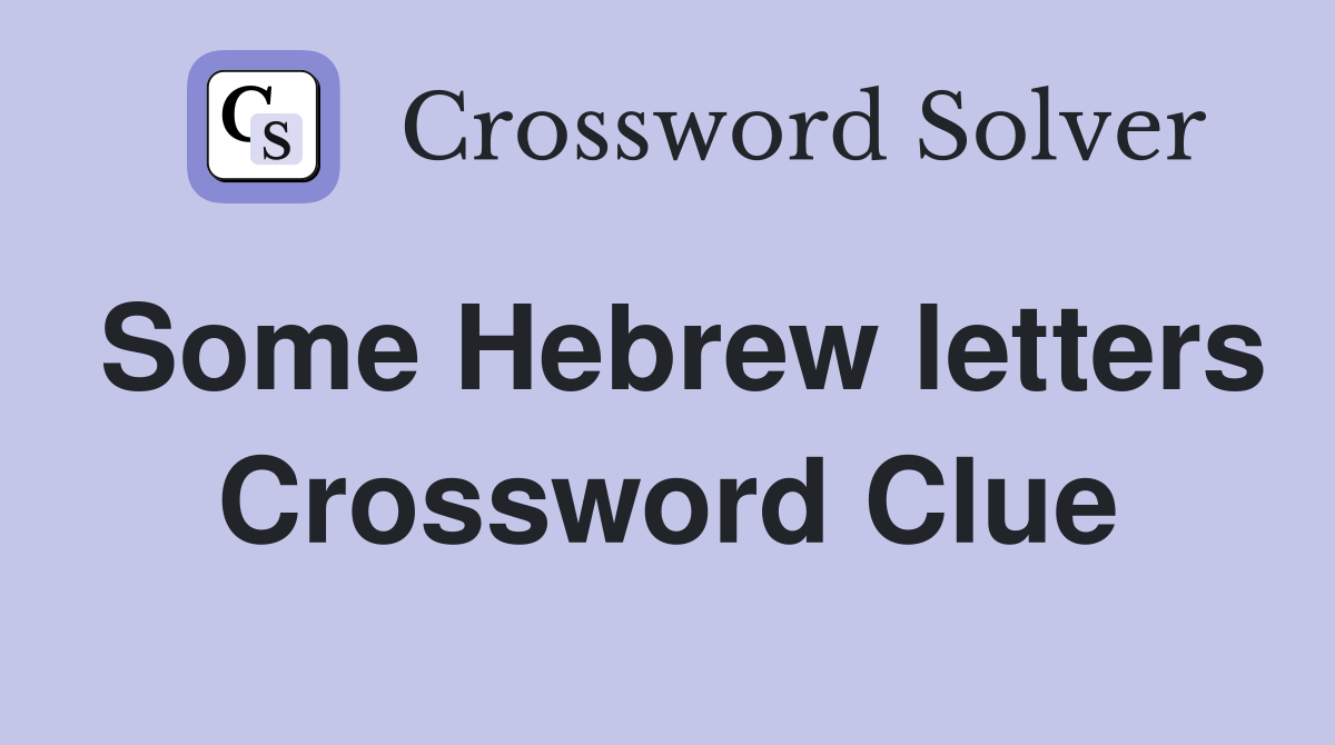 Some Hebrew letters Crossword Clue