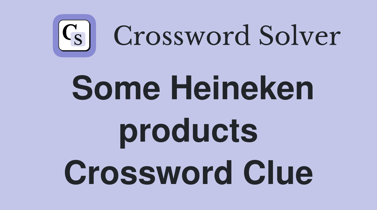 Some Heineken products Crossword Clue