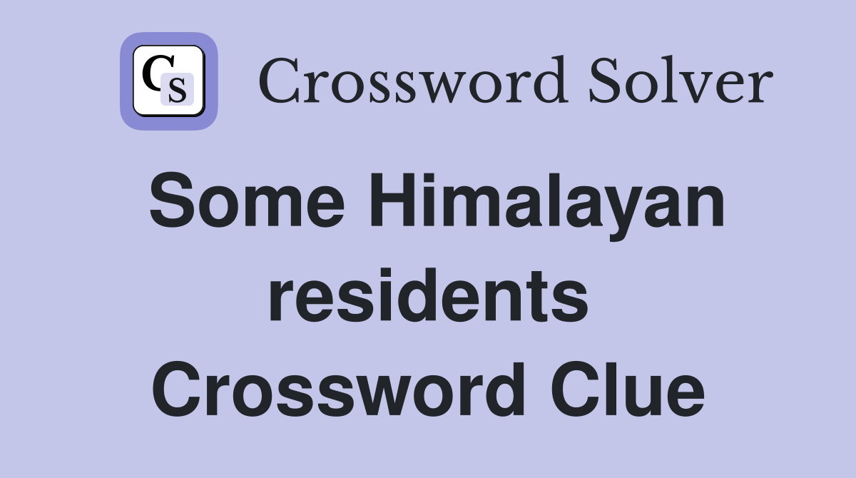 Some Himalayan residents Crossword Clue