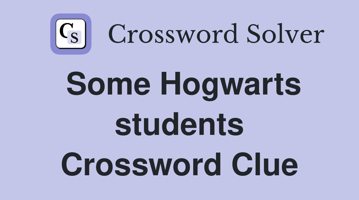 Some Hogwarts students Crossword Clue