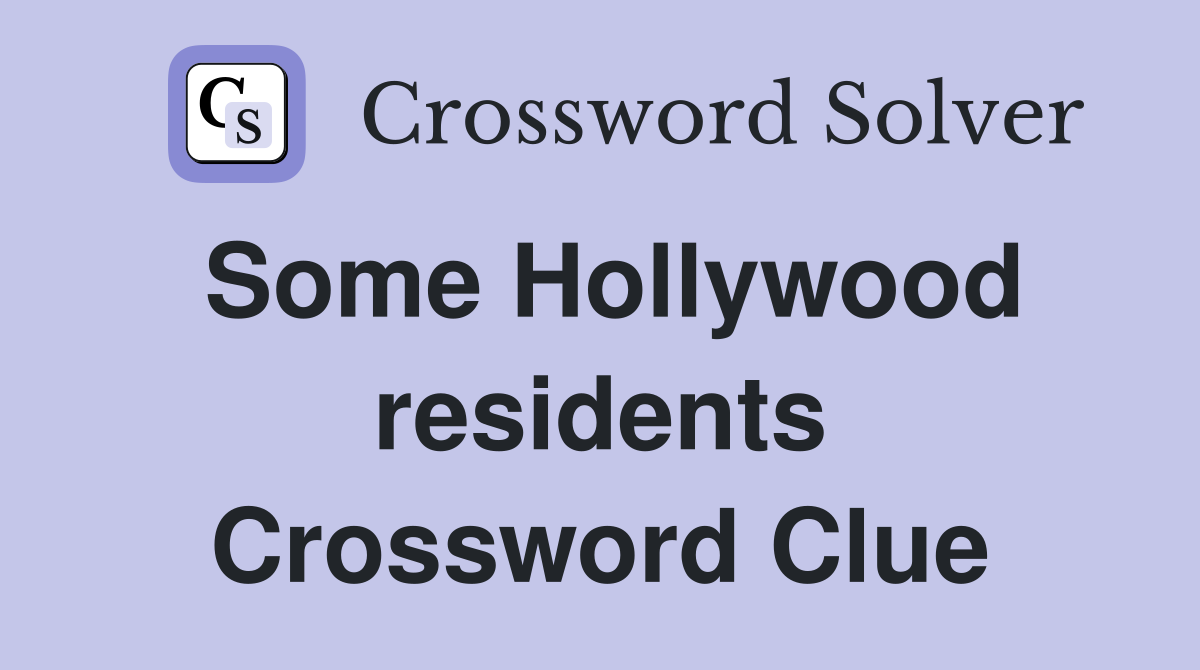 Some Hollywood residents Crossword Clue